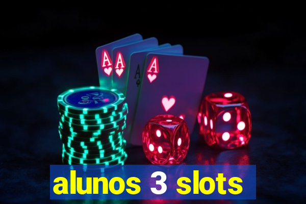 alunos 3 slots